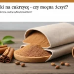 Cynamon a leki na cukrzycę - czy można łączyć? - hero image